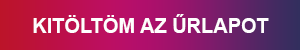 KITÖLTÖM AZ ŰRLAPOT
